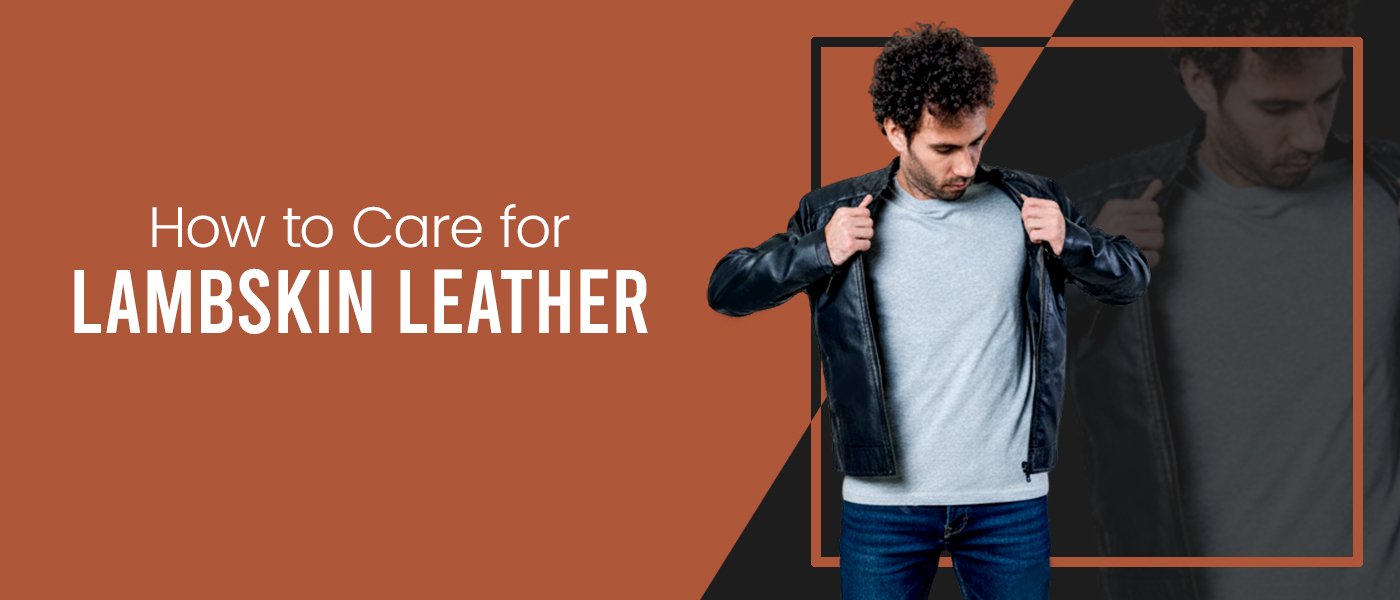 How to care for lambskin leather jacket