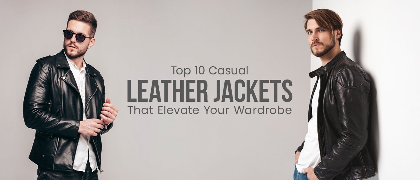 Top 10 Casual Leather Jackets That Elevate Your Wardrobe